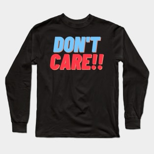 Don't Care Long Sleeve T-Shirt